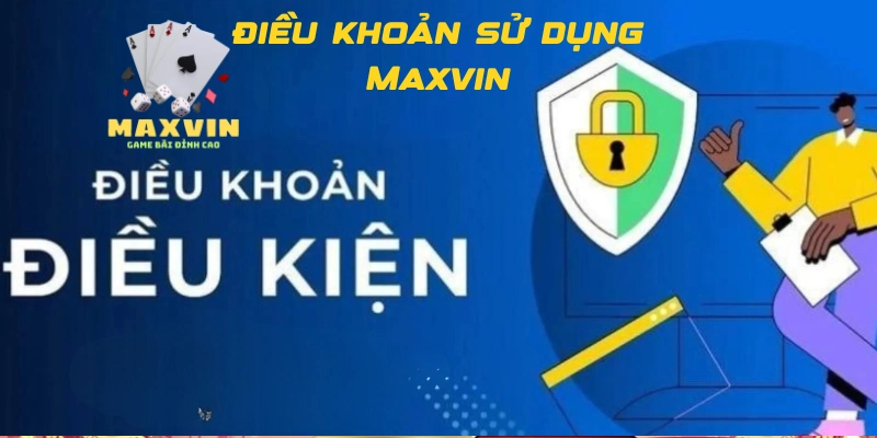 Quy định điều khoản sử dụng Maxvin là gì?