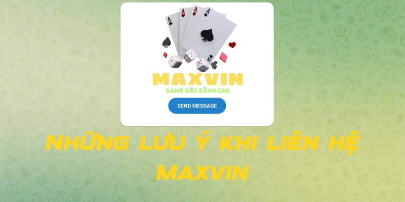 Những điều cần lưu ý khi liên hệ Maxvin