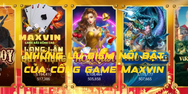 Những ưu điểm nổi bật của cổng game Maxvin